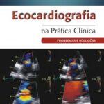 Ecocardiografia na Prática Clínica – Problemas e Soluções.
